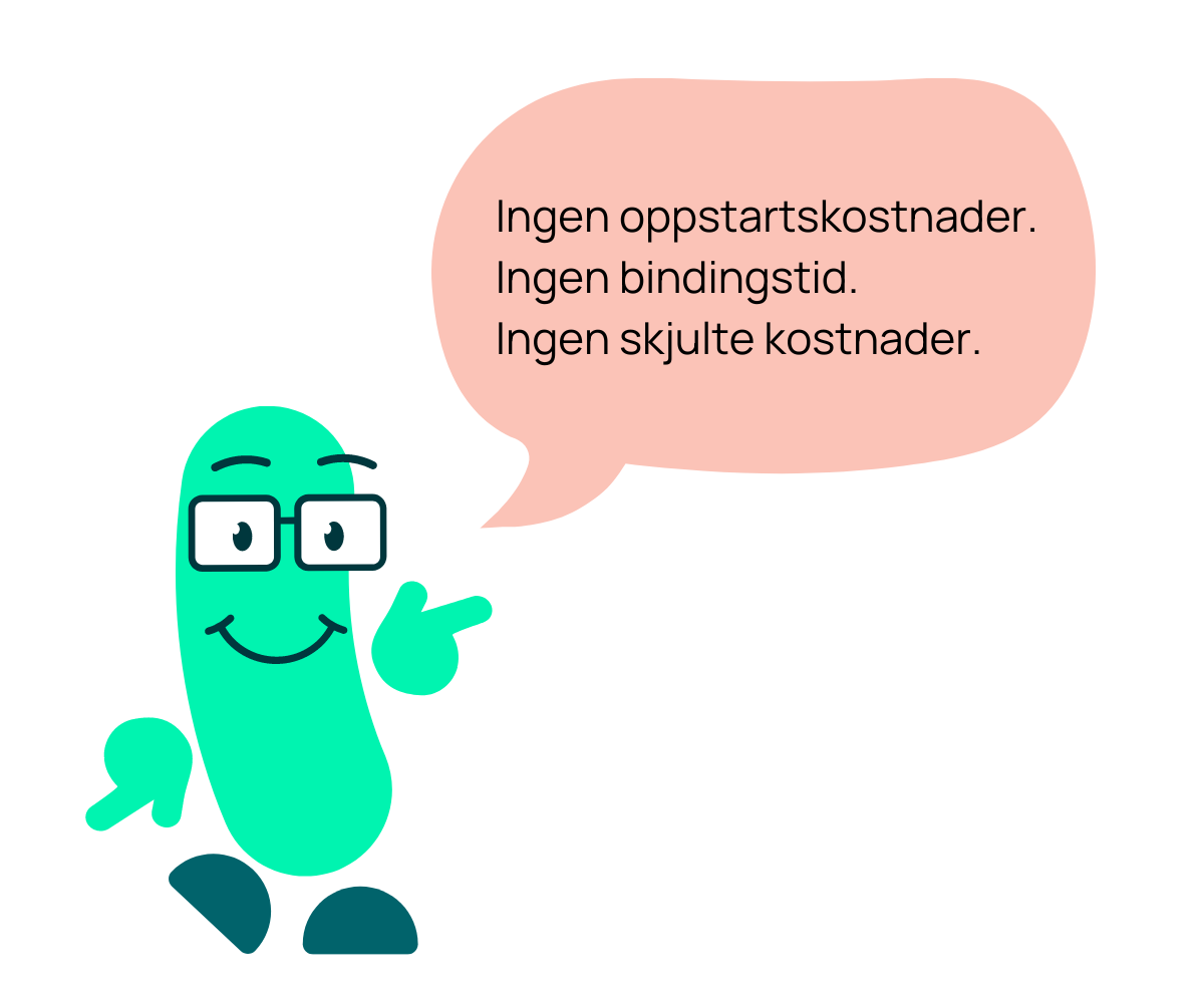 Reggoe med snakkeboble hvor det står at det er ingen bindingstid, oppstatskostnader eller skulte kostnader.